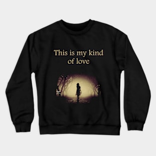 Kind of love Crewneck Sweatshirt